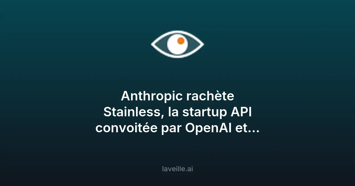 Anthropic acquiert Stainless pour renforcer son IA