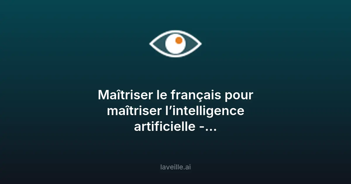 Maîtriser le français pour optimiser les IA génératives