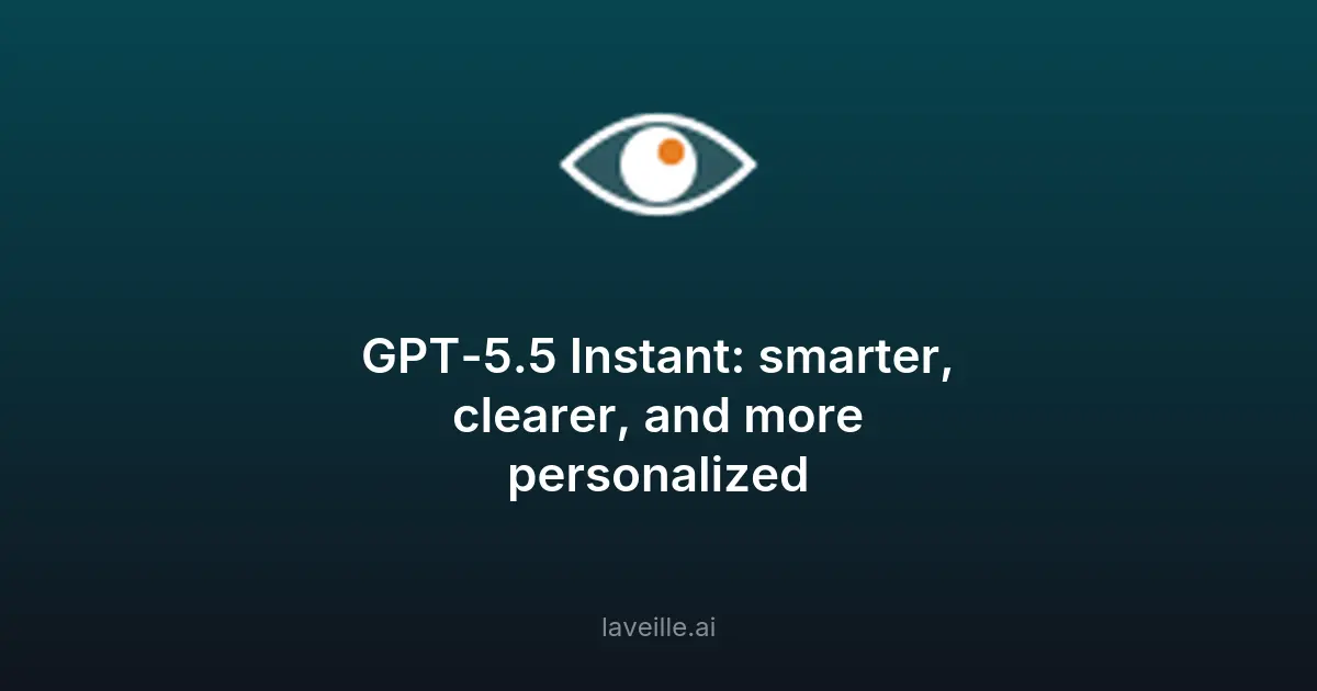 GPT-5.5 Instant : ChatGPT plus intelligent et personnalisé